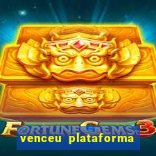 venceu plataforma de jogos