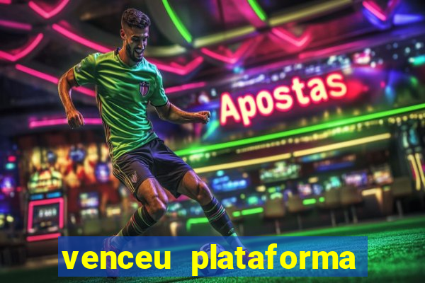 venceu plataforma de jogos