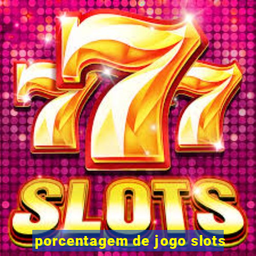 porcentagem de jogo slots