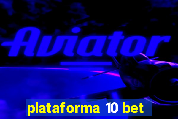 plataforma 10 bet