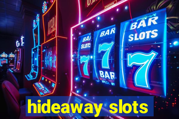 hideaway slots