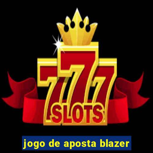 jogo de aposta blazer