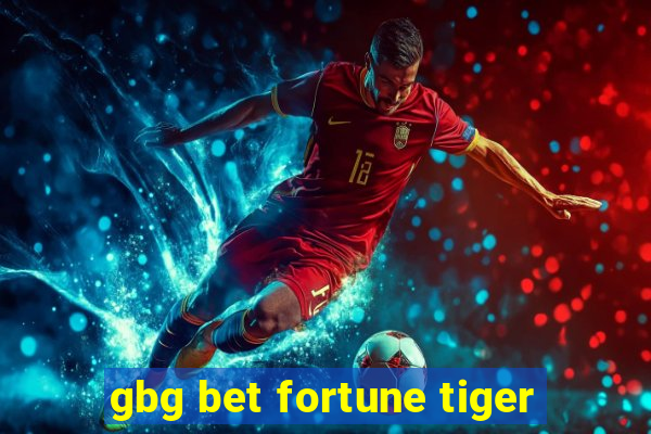 gbg bet fortune tiger