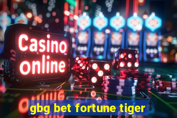 gbg bet fortune tiger