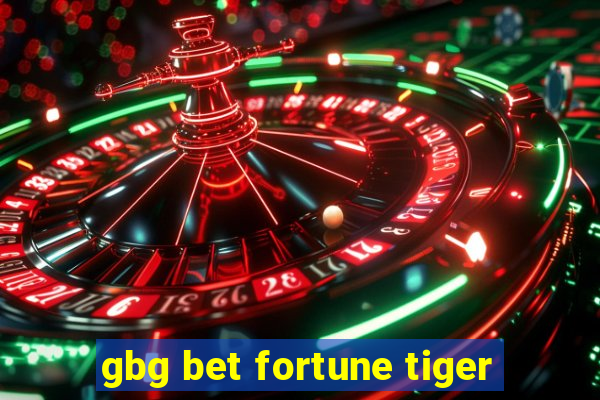 gbg bet fortune tiger