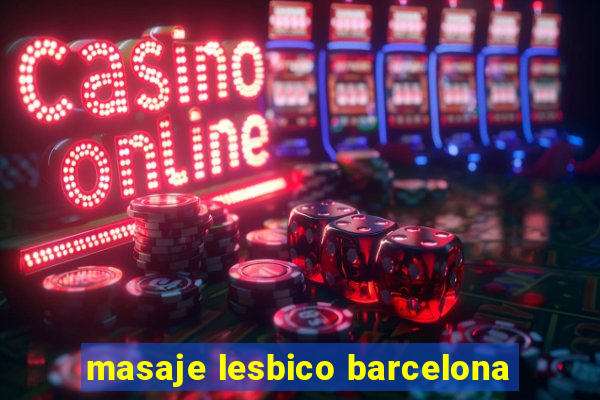 masaje lesbico barcelona