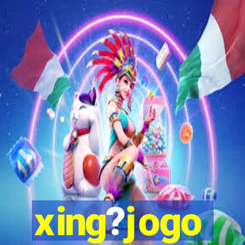 xing?jogo