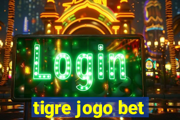 tigre jogo bet