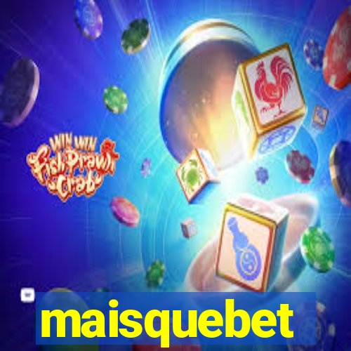 maisquebet