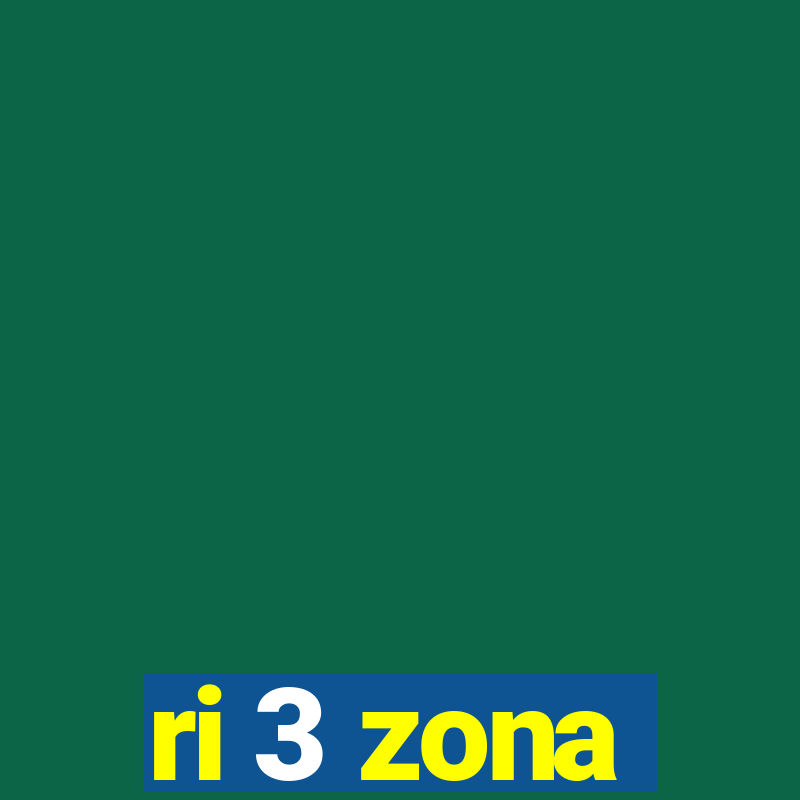 ri 3 zona