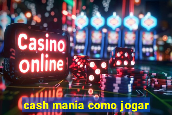 cash mania como jogar