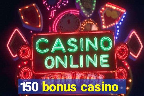 150 bonus casino