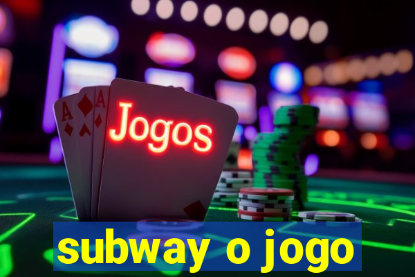 subway o jogo