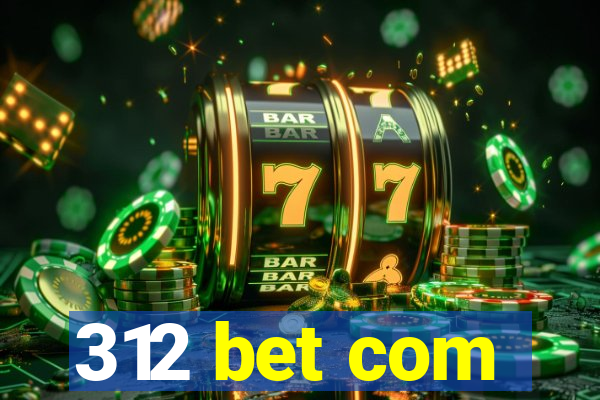 312 bet com