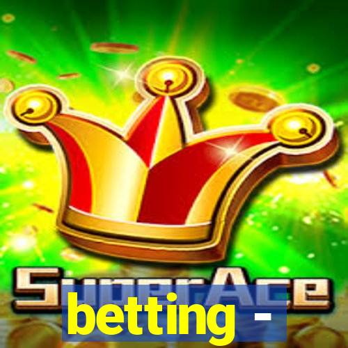 betting -