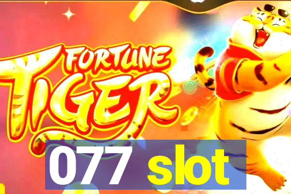 077 slot