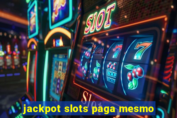 jackpot slots paga mesmo