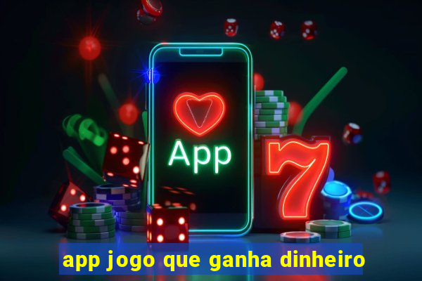 app jogo que ganha dinheiro