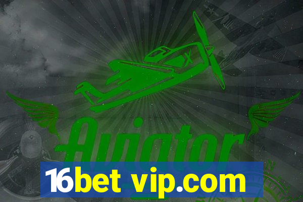 16bet vip.com