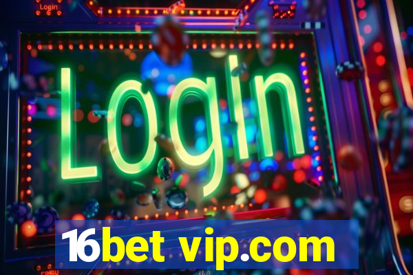 16bet vip.com