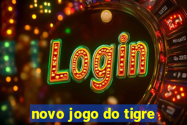 novo jogo do tigre