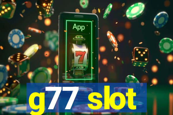 g77 slot