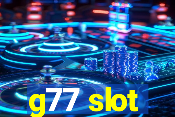 g77 slot