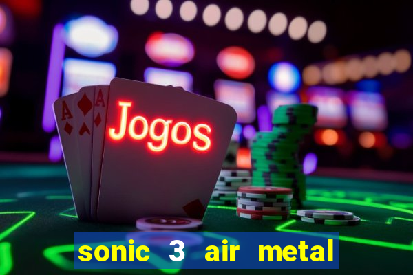 sonic 3 air metal sonic extra slot