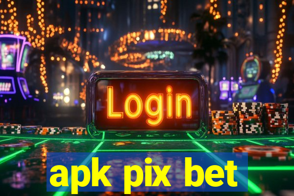 apk pix bet