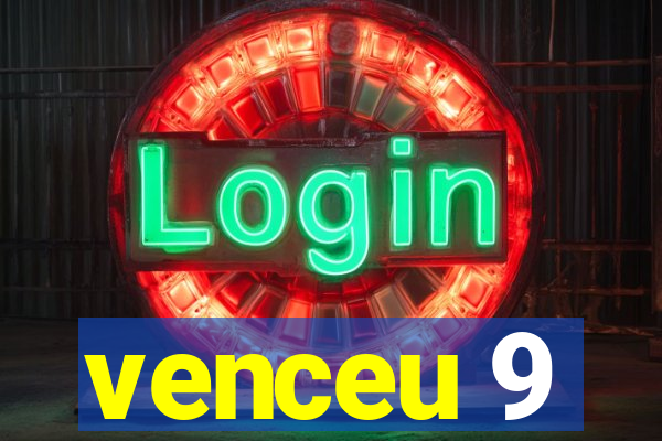 venceu 9