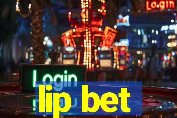 lip bet