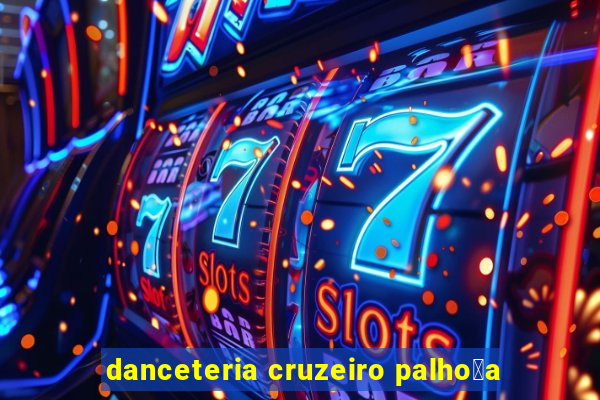 danceteria cruzeiro palho莽a