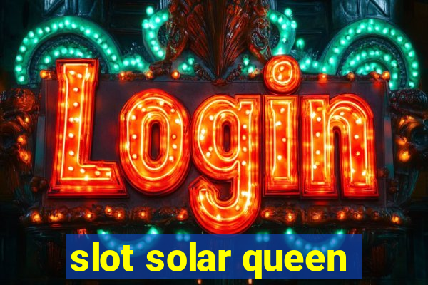 slot solar queen