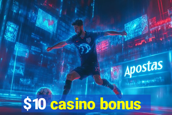 $10 casino bonus