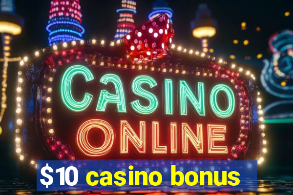 $10 casino bonus