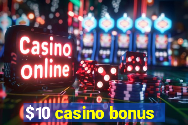 $10 casino bonus