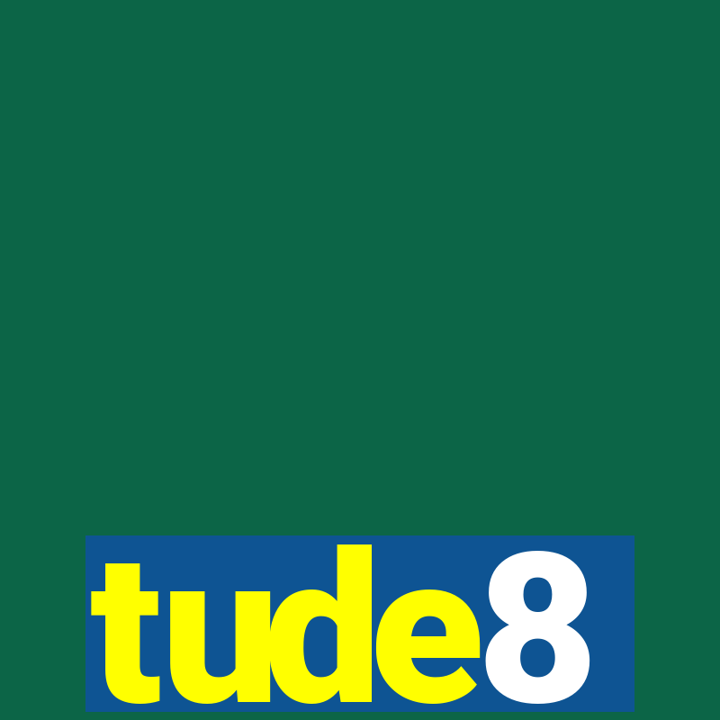 tude8