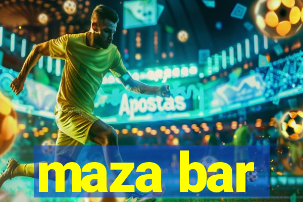 maza bar