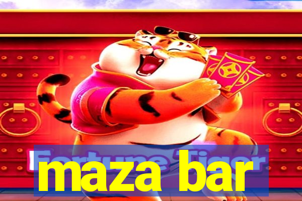 maza bar