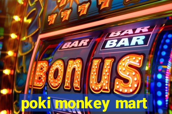 poki monkey mart