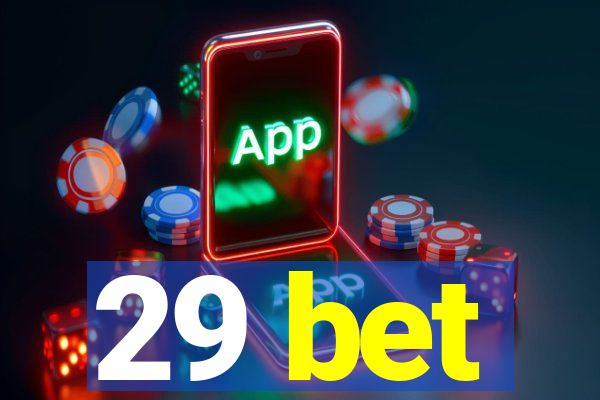 29 bet