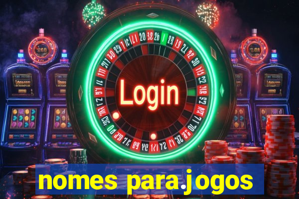 nomes para.jogos