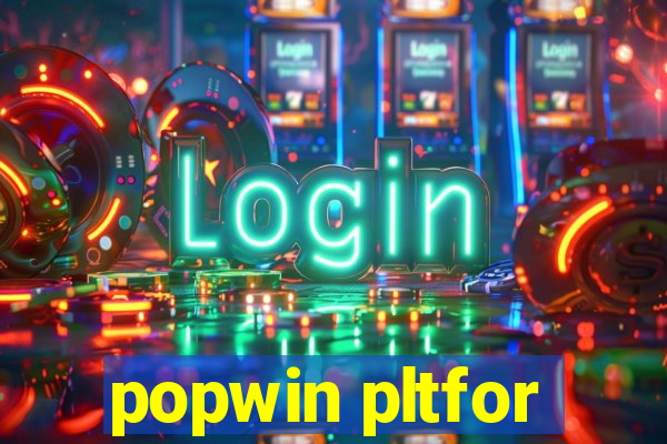 popwin pltfor