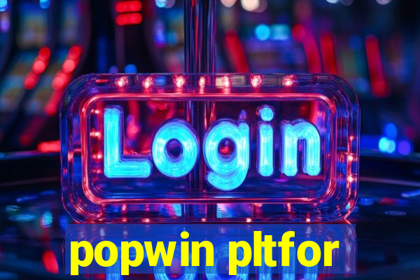 popwin pltfor