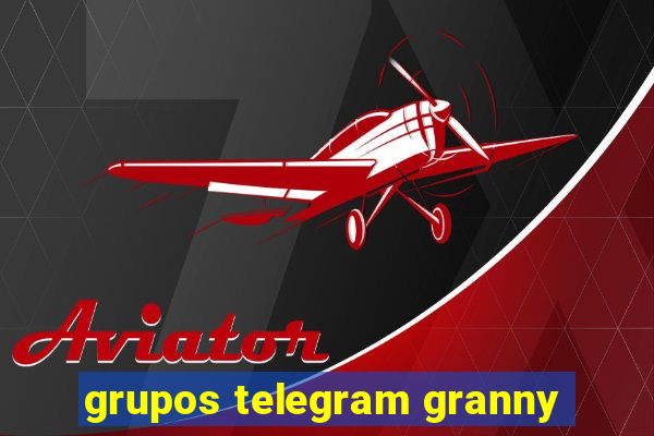 grupos telegram granny