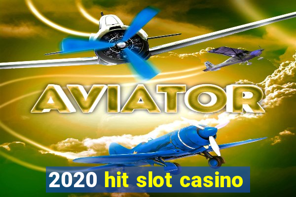 2020 hit slot casino