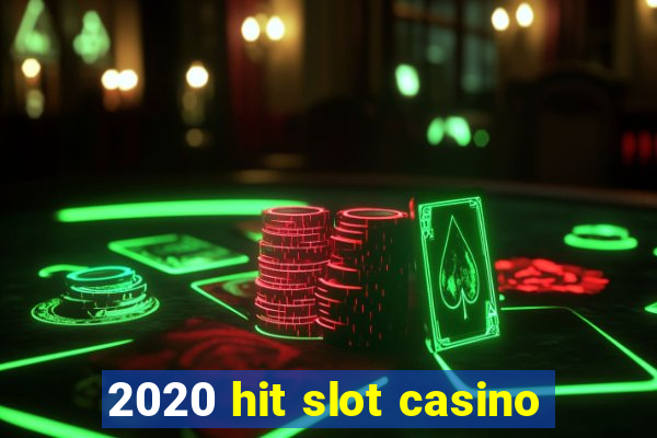 2020 hit slot casino