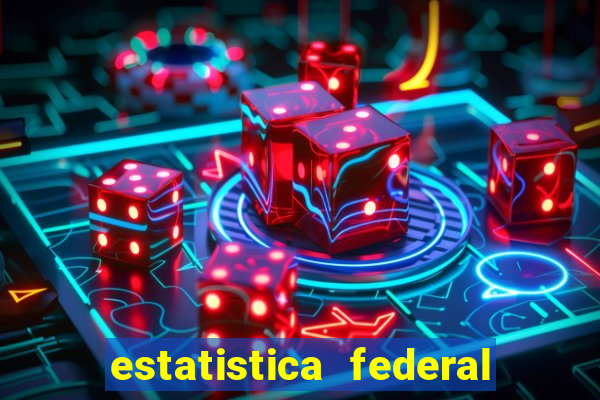 estatistica federal jogo do bicho