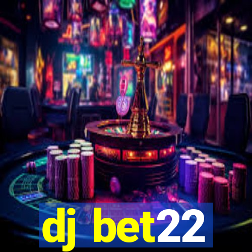 dj bet22