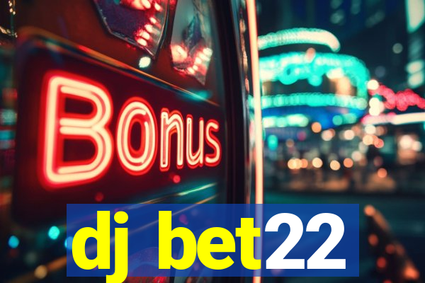 dj bet22